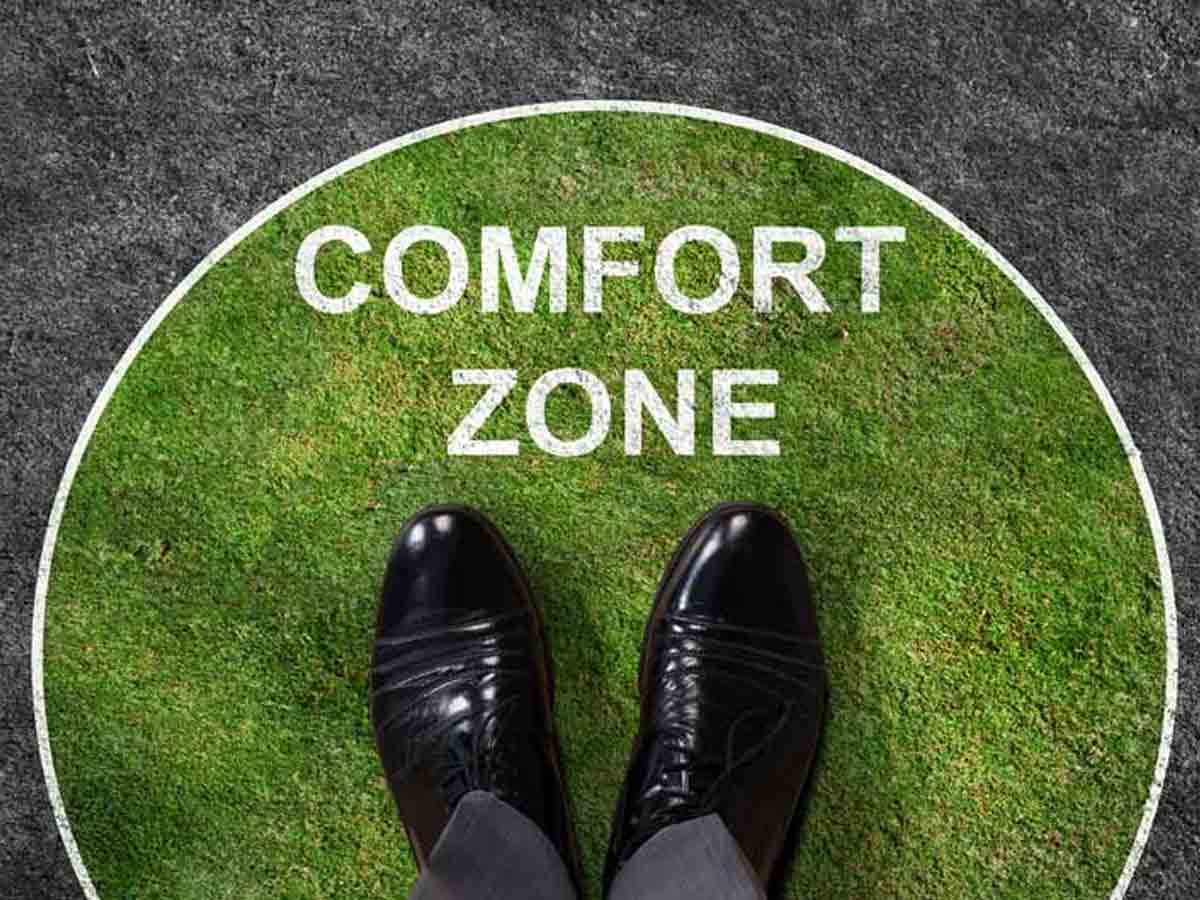 Come out of Comfort zone