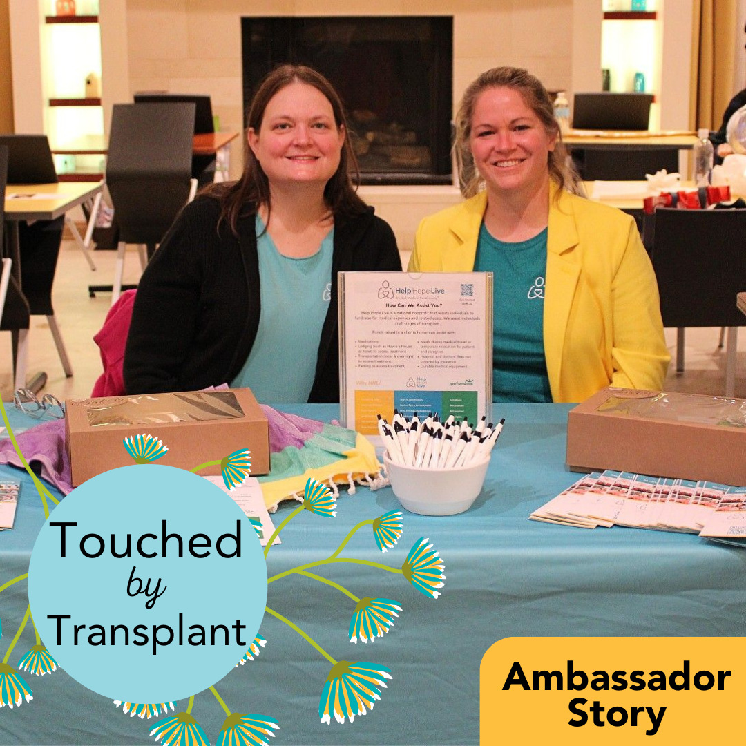 A photo graphic reads Touched by Transplant: Ambassador Story. Linda Jara and Help Hope Live's Sonny Mullen are seated at a teal Help Hope Live table at Gift of Life Howie's House. The table features tote bags, informational brochures, pens, and bakery treats. Linda has light skin and brown hair and wears a Help Hope Live teal t-shirt. Sonny has light skin and blonde hair and wears a Help Hope Live t-shirt under her banana-yellow blazer.