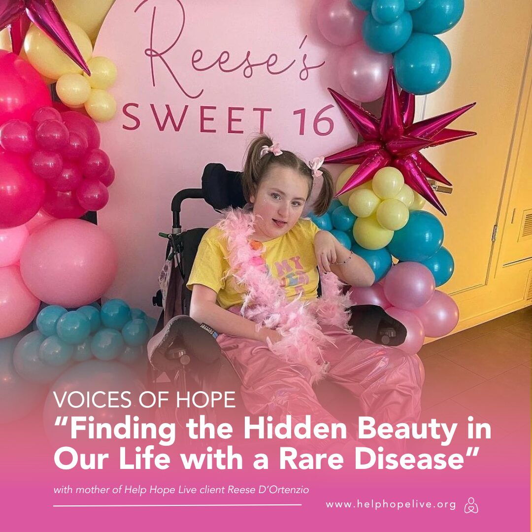 16-year-old Reese D'Ortenzio is smiling with her tongue protruding surrounded by pink, blue, and yellow birthday balloons. She has light skin, brown hair in 2 pigtails, and a shirt that reads In My Lover Era in groovy letters, and she wears pink sparkling pants and white sneakers. She is seated in her black mobility device, which is adorned with a pink feather boa. The huge sign behind her says Reese's Sweet 16. The caption on the photo reads Voices of Hope: Finding the Hidden Beauty in Our Life with a Rare Disease with mother of Help Hope Live client Reese D'Ortenzio. www.helphopelive.org