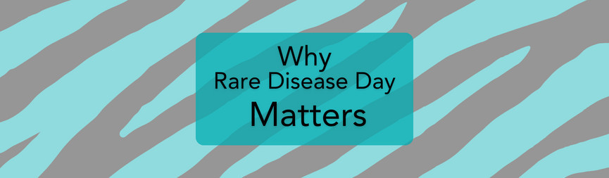 A zebra-striped graphic reads Why Rare Disease Day Matters