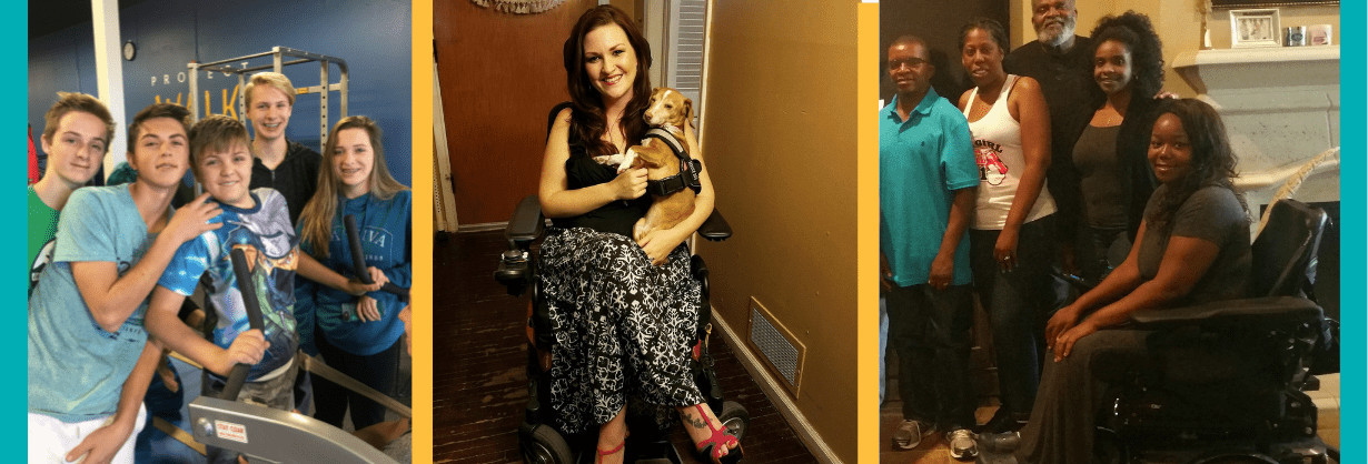 Three photos of Help Hope Live clients with mobility-impacting disabilities. The first is a white teenager surrounded by friends as he stands in a mobility device in a rehabilitation center environment. The second is a woman with light skin and long dark hair wearing a floral skirt seated in her wheelchair and cradling a service dog. The third is a woman with dark skin and dark hair seated in a power chair surrounded by standing family members in a living room.