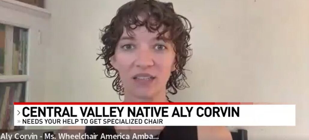 Aly Corvin is interviewed in Dec 2025 by FOX with headline Central Valley Native Aly Corvin Needs Your Help to Get Specialized Chair - Ms. Wheelchair America Ambassador.