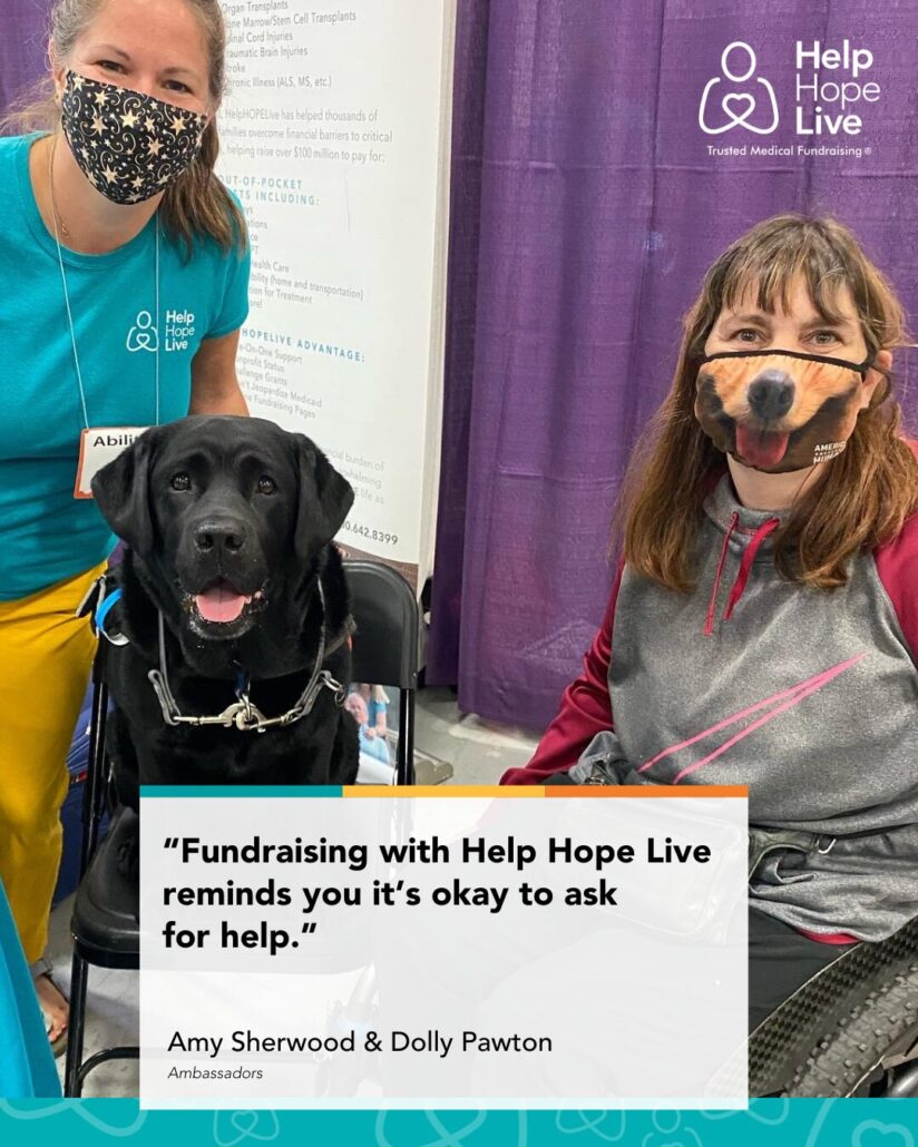 An image of Amy Sherwood in her wheelchair with service dog Dolly Pawton and Sonny from Help Hope Live with quote "Fundraising with Help Hope Live reminds you it's okay to ask for help."
