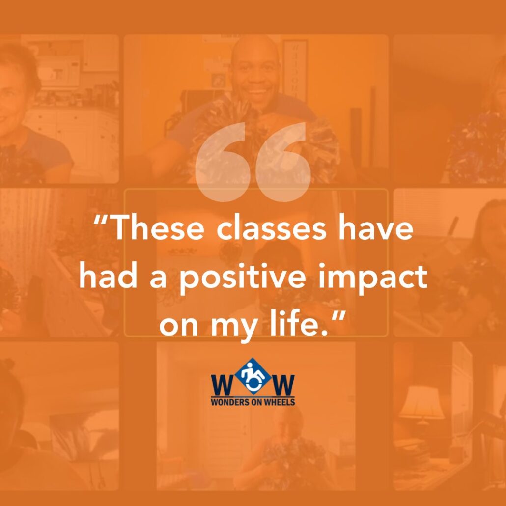 “These classes have had a positive impact on my life.” A quote from virtual wheelchair fitness classes held by Help Hope Live and WOW Wonders on Wheels.