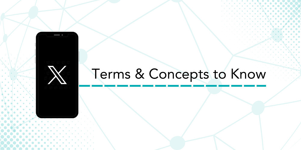 Text reads Terms & Concepts to Know with a phone graphic accessing the X platform.