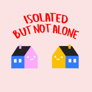 A gif reads Isolated but Not Alone.