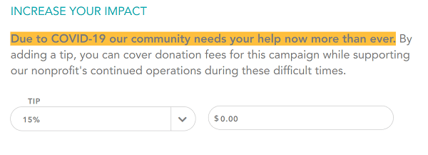 Increase your impact by adding a tip to help cover donation fees for a campaign