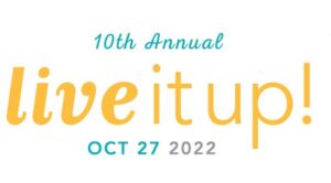 A graphic reads 10th Annual Live It Up! Oct 27 2022