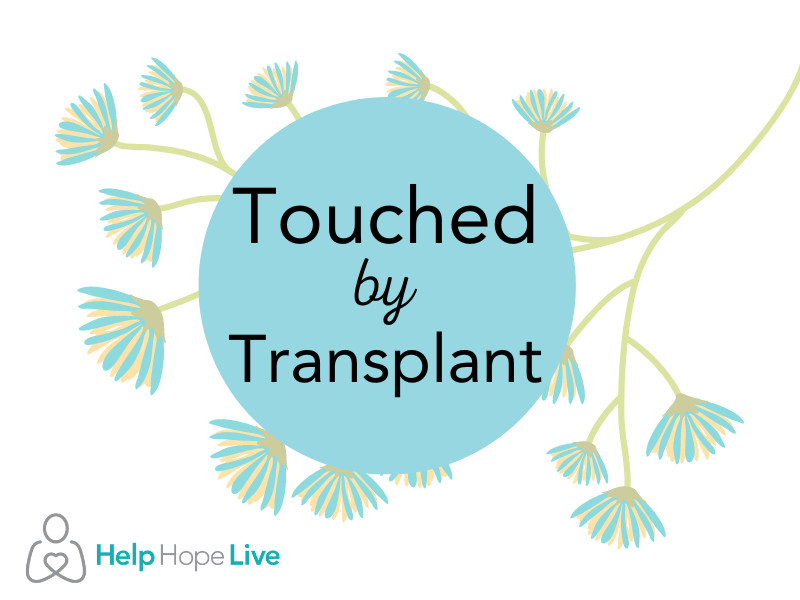 A graphic reads Touched by Transplant framed by a blossoming plant graphic in soft shades. The Help Hope Live logo is in the lower-left corner.