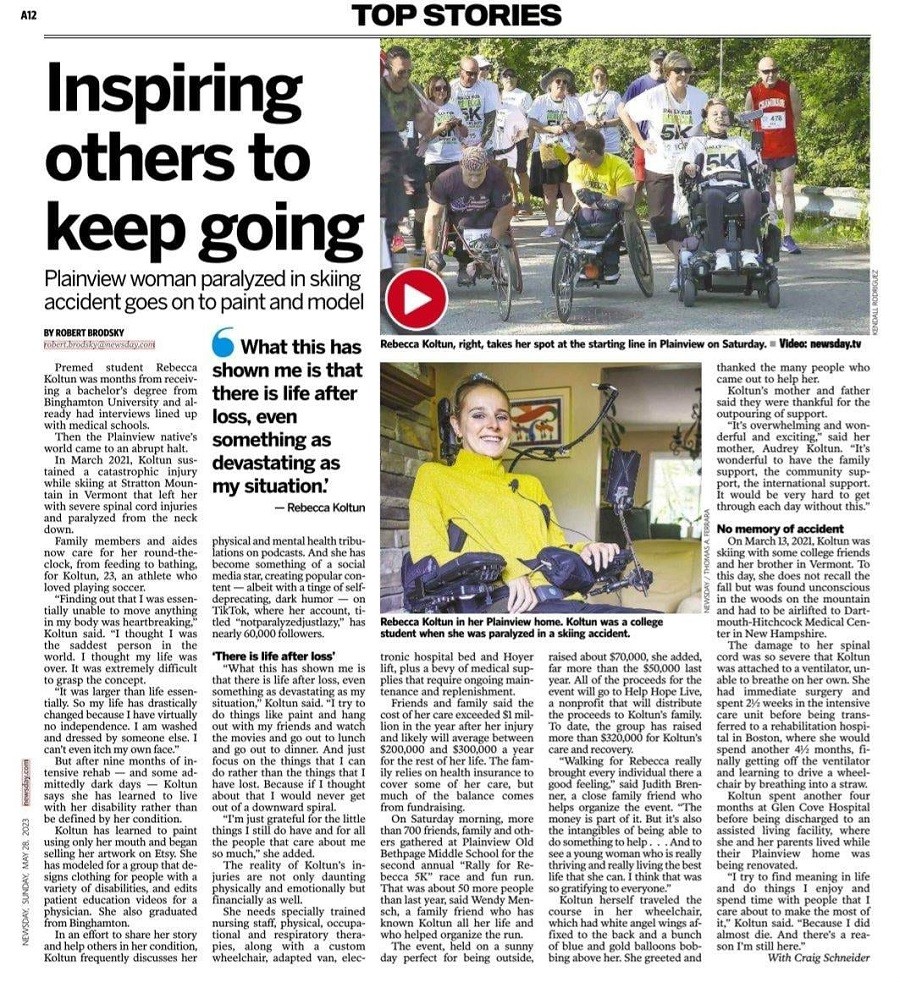 A photo of a newspaper or magazine credited to reporter Robert Brodsky. Headline reads Top Stories: Inspiring Others to Keep Going. Plainview Woman Paralyzed in Skiing Accident Goes on to Paint and Model. One of two photographs shows Rebecca in her black power chair with a Rally for Rebecca 5K t-shirt and sneakers sitting beside two men in three-wheeled sports wheelchairs. Behind them stand a dozen Rally for Rebecca 5K participants, some in hats, sunglasses, and Rally for Rebecca 5K t-shirts. A second photo is Rebecca Koltun at home with light skin, blue eyes, brown-blonde hair pulled into a ponytail, hoop earings, and a bright yellow turtleneck sweater seated in her black power chair. The article is five columns of information and interviews. A quote from Rebecca reads 