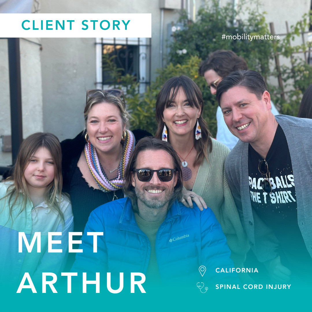 A graphic reads Client Story: Meet Arthur, California, Spinal Cord Injury. Arthur is at an outdoor social event with friends seated in his wheelchair with light skin, brown hair, a short brown heard, and sunglasses. His wife Megan stands behind him with a hand on his shoulder and has light skin, brown hair with bangs, and decorative earrings.
