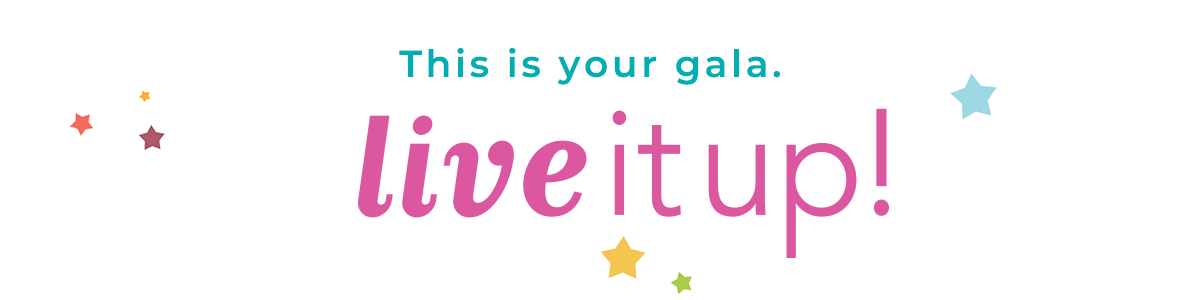 A banner reads This is your gala. Live It Up! with teal, magenta, gold, and green decorative stars.