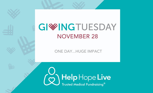 A graphic in teal, light blue, and burgundy reads GivingTuesday November 28. One Day...Huge Impact. Help Hope Live: Trusted Medical Fundraising.