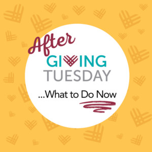 A graphic with GivingTuesday logo hearts in dark gold on a gold background reads After GivingTuesday...What to Do Now.