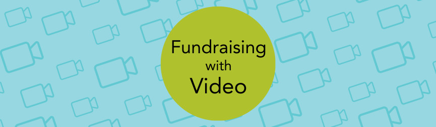 A graphic reads Fundraising with Video. The background features teal camera icons on light blue.