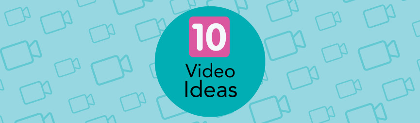 A graphic reads 10 Video Ideas. The background features teal camera icons on light blue.