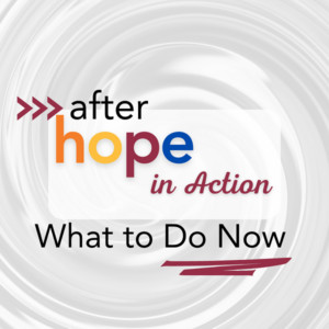 A graphic reads After Hope in Action: What to Do Now