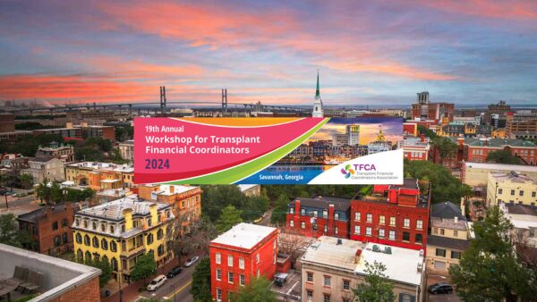 19th annual transplant financial coordinators workshop over a backdrop of the location: Savannah, Georgia.