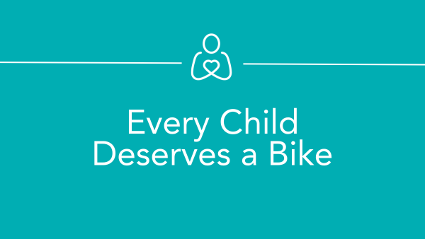 "Every Child Deserves a Bike"