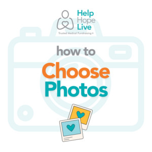 How to Choose Photos from Help Hope Live - Trusted Medical Fundraising.