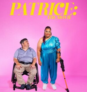 Poster for Patrice: The Movie featuring Patrice Jetter with her brace and Garry Wickham in his wheelchair.