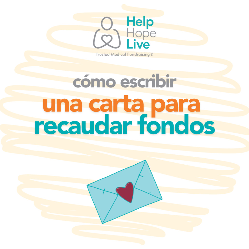 cómo escribir una carta para 
recaudar fondos - from Help Hope Live.