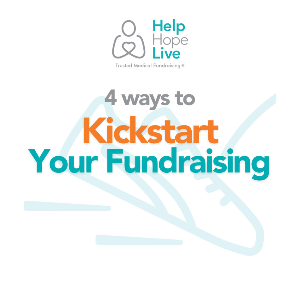 4 Ways to Kickstart Your Fundraising with Help Hope Live: Trusted Medical Fundraising