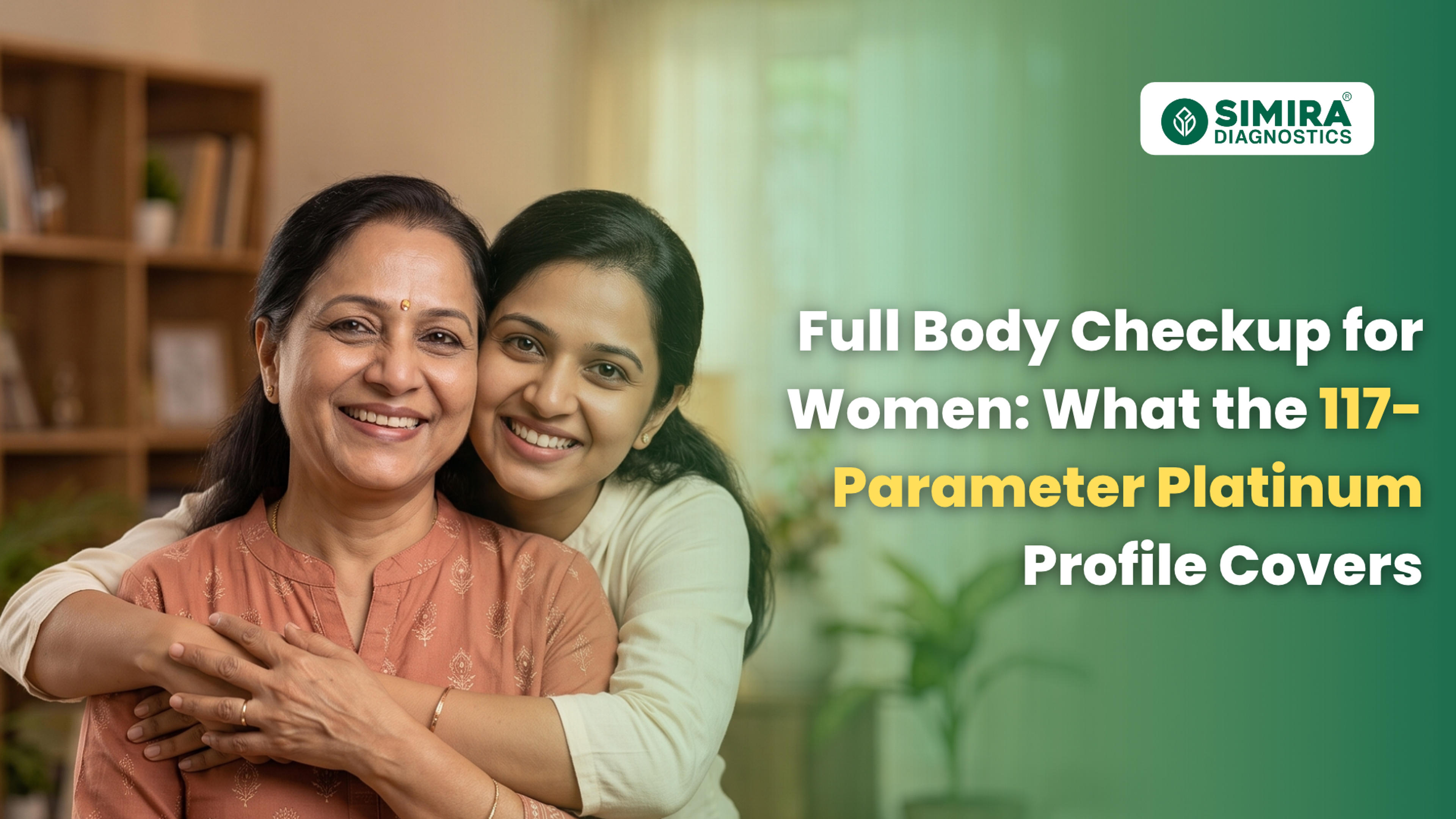 Full Body Checkup for Women: What the 117-Parameter Platinum Profile Covers