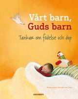 Vårt barn, Guds barn : tankar om födelse och dop, en produkt från Nya Musik som utvecklar och engagerar människor i alla åldrar.