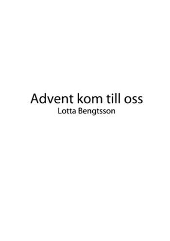 Advent kom till oss - Lotta Bengtsson, en produkt från Nya Musik som utvecklar och engagerar människor i alla åldrar.