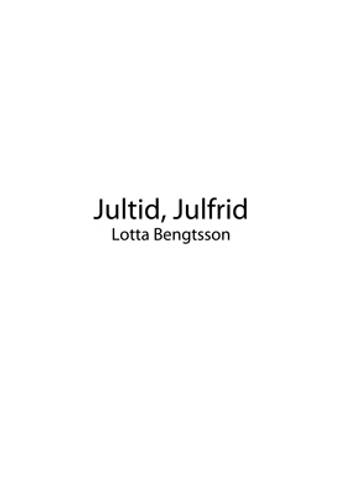 Jultid, Julfrid - Lotta Bengtsson, en produkt från Nya Musik som utvecklar och engagerar människor i alla åldrar.