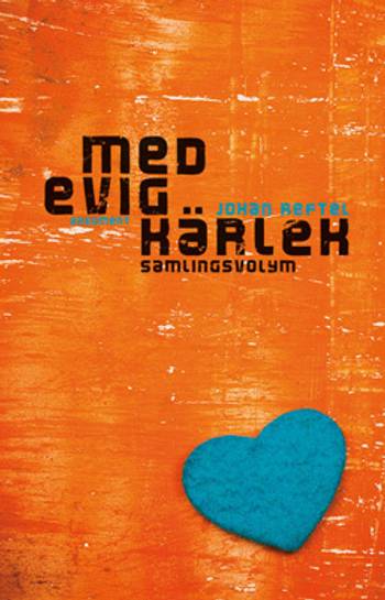 Med evig kärlek : samlingsvolym, en produkt från Nya Musik som utvecklar och engagerar människor i alla åldrar.