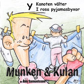 Munken & Kulan. Y, Kanoten välter ; I rosa pyjamasbyxor, en produkt från Nya Musik som utvecklar och engagerar människor i alla åldrar.