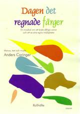 Dagen det regnade färger - Anders Caringer - Rollhäfte, en produkt från Nya Musik som utvecklar och engagerar människor i alla åldrar.