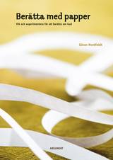 Berätta med papper : vik och experimentera för att berätta om Gud, en produkt från Nya Musik som utvecklar och engagerar människor i alla åldrar.