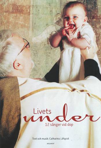Livets under : 12 sånger vid dop, en produkt från Nya Musik som utvecklar och engagerar människor i alla åldrar.