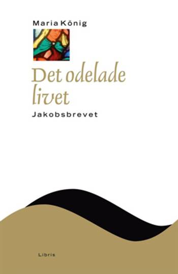 Det odelade livet : Jakobsbrevet, en produkt från Nya Musik som utvecklar och engagerar människor i alla åldrar.