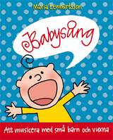 Babysång : att musicera med små barn och vuxna, en produkt från Nya Musik som utvecklar och engagerar människor i alla åldrar.