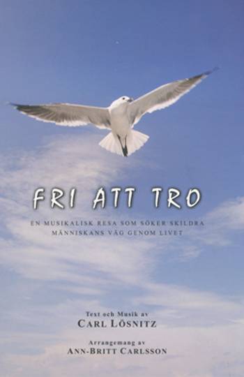 Fri att tro : en musikalisk resa som söker skildra människans väg genom livet, en produkt från Nya Musik som utvecklar och engagerar människor i alla åldrar.