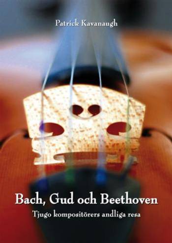 Bach, Gud och Beethoven: Tjugo kompositörers andliga resa, en produkt från Nya Musik som utvecklar och engagerar människor i alla åldrar.
