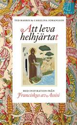 Att leva helhjärtat : inspiration från Franciskus av Assisi, en produkt från Nya Musik som utvecklar och engagerar människor i alla åldrar.