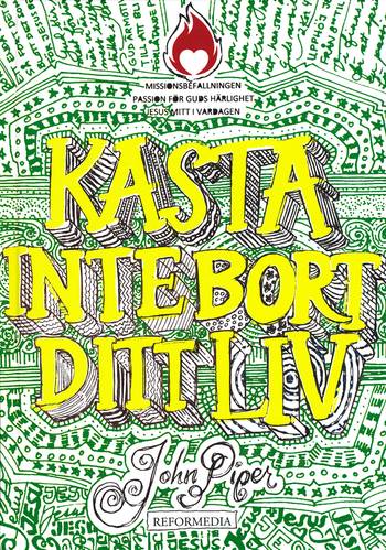 Kasta inte bort ditt liv (grönt omslag), en produkt från Nya Musik som utvecklar och engagerar människor i alla åldrar.