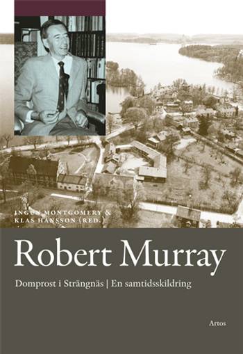 Robert Murray : domprost i Strängnäs en samtidsskildring, en produkt från Nya Musik som utvecklar och engagerar människor i alla åldrar.