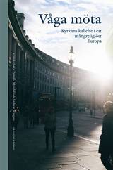 Våga möta : kyrkans kallelse i ett mångreligiöst Europa, en produkt från Nya Musik som utvecklar och engagerar människor i alla åldrar.