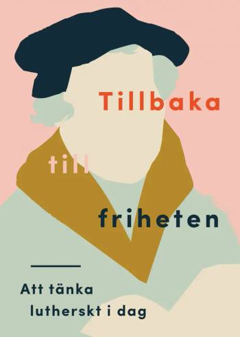 Tillbaka till friheten : att tänka lutherskt idag, en produkt från Nya Musik som utvecklar och engagerar människor i alla åldrar.