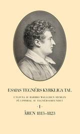 Esaias Tegnérs kyrkliga tal. Del I, Åren 1813-1823, en produkt från Nya Musik som utvecklar och engagerar människor i alla åldrar.