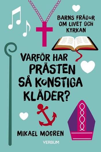 Varför har prästen så konstiga kläder? : barns frågor om livet och kyrkan, en produkt från Nya Musik som utvecklar och engagerar människor i alla åldrar.