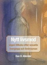 Nytt livsmod : vägen tillbaka efter sexuella övergrepp och livstrauman, en produkt från Nya Musik som utvecklar och engagerar människor i alla åldrar.