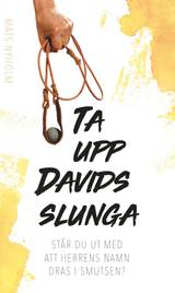Ta upp Davids slunga : står du ut med att Herrens namn dras i smutsen?, en produkt från Nya Musik som utvecklar och engagerar människor i alla åldrar.