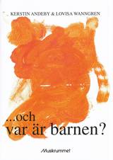 Och var är barnen? - Kerstin Andeby, Lovisa Wanngren - Noter, en produkt från Nya Musik som utvecklar och engagerar människor i alla åldrar.